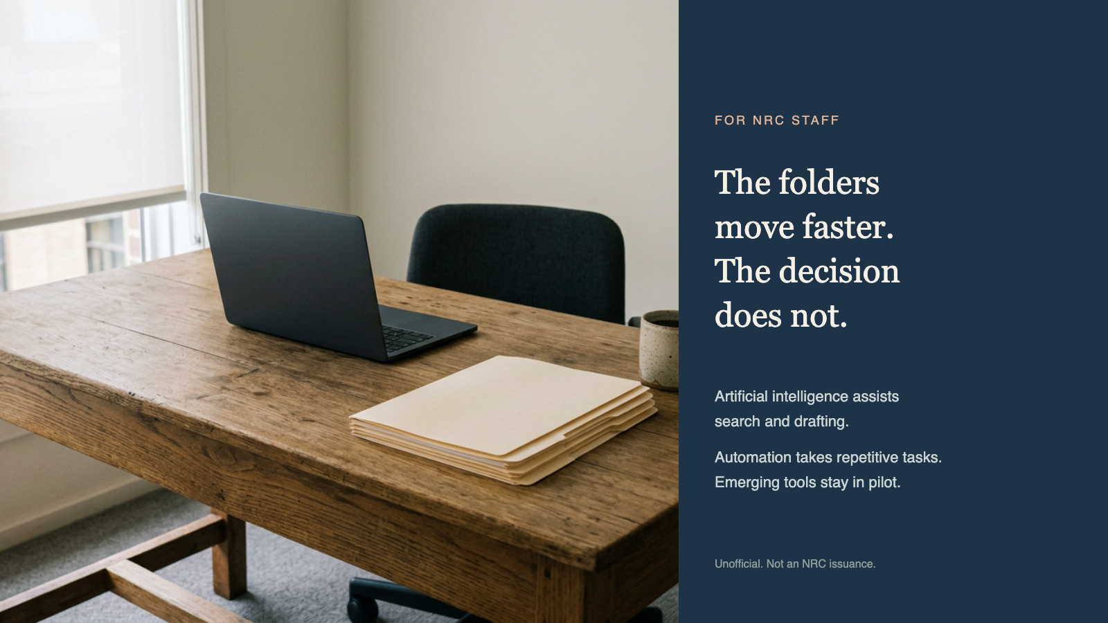 Assistance is for the work in the folders, not a substitute for the person who decides.